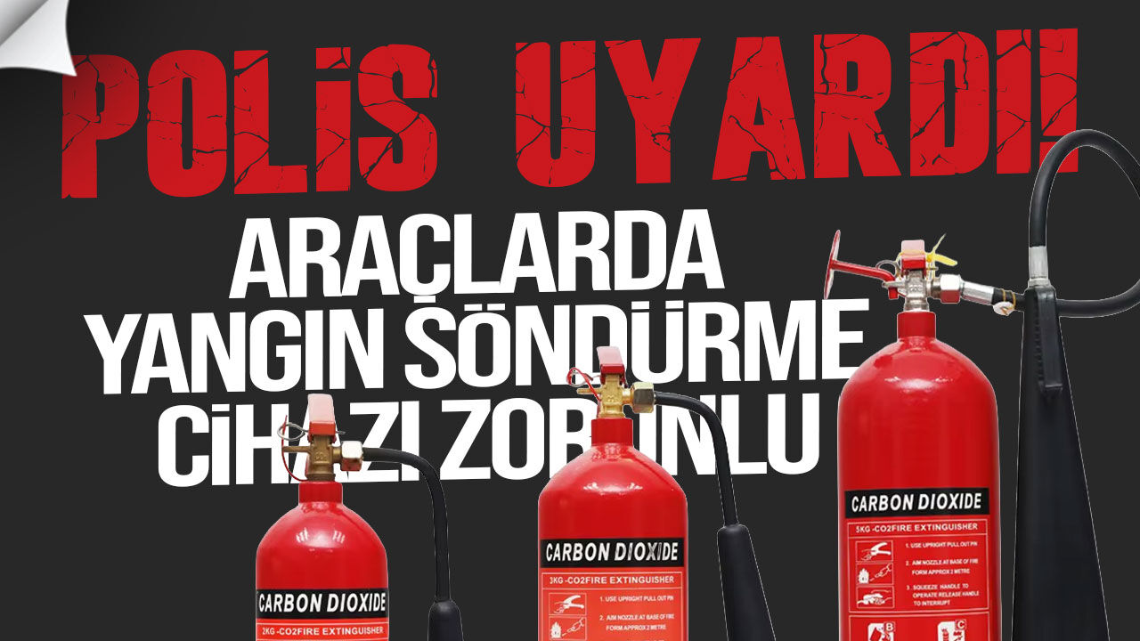 Araçlarda yangın söndürme cihazı zorunlu