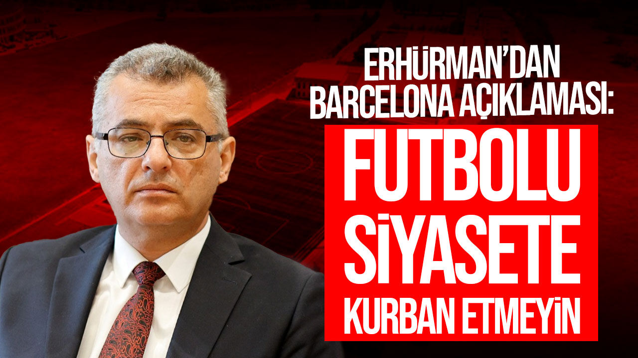 Tufan Erhürman’dan Barcelona açıklaması: “İnsanlık açısından bir hezimettir”