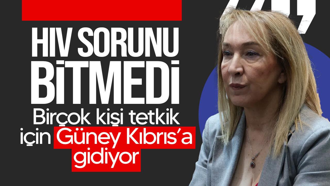 Besim: "HIV sorunu bitmedi, birçok kişi Sağlık Bakanlığına başvurmak yerine Güney Kıbrıs’a gidiyor"