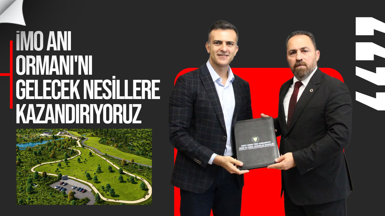 Çavuş: "İMO Anı Ormanı'nı gelecek nesillere kazandırıyoruz"