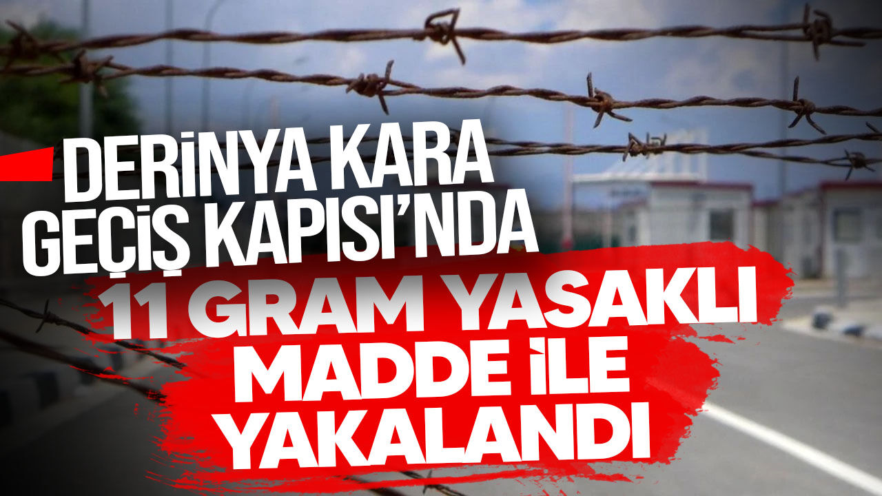 Derinya Kara Geçiş Kapısı’nda yasaklı madde ele geçirildi!