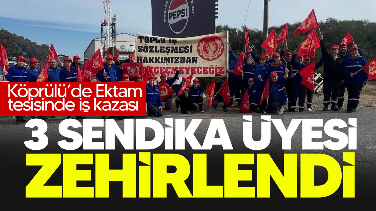DEV-İŞ: "3 sendika üyesi zehirlendi"