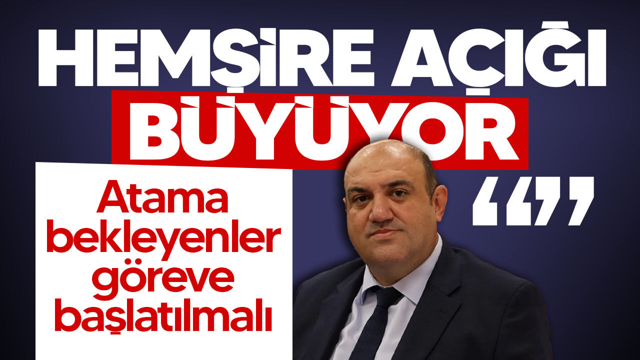 Devrim Barçın: "Hemşire açığı büyüyor, atama bekleyenler göreve başlatılmalı"
