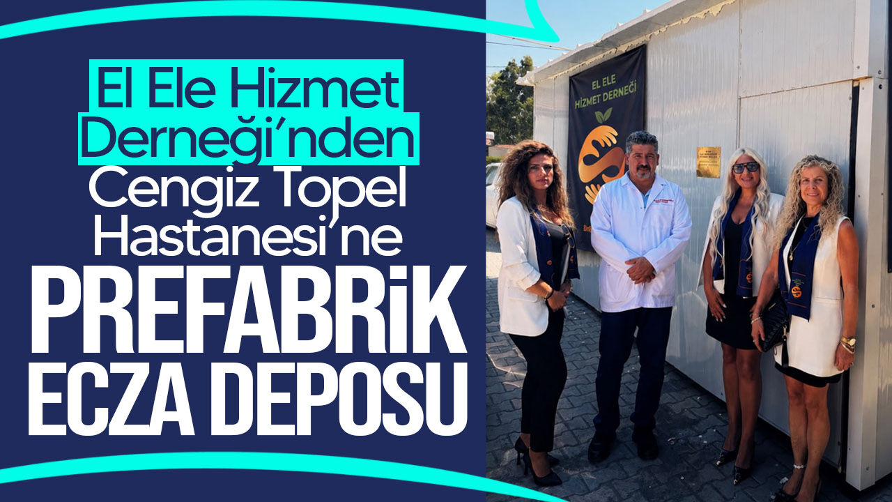 El Ele Hizmet Derneği’nden Cengiz Topel Hastanesi’ne prefabrik ecza deposu