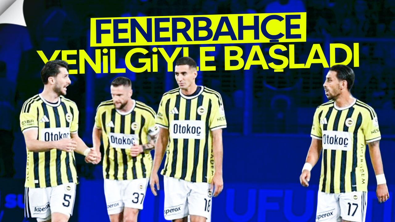 Fenerbahçe Sezona Yenilgiyle Başladı