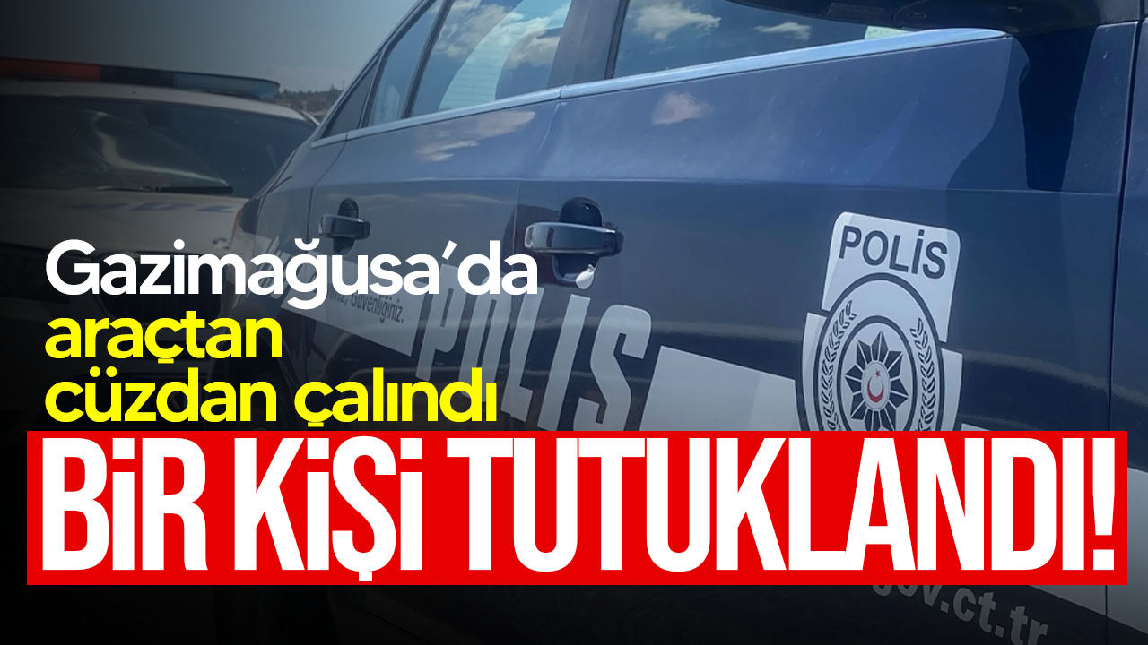 Gazimağusa’da araçtan cüzdan çalındı: Banka kartıyla 2 bin 627 TL harcandı