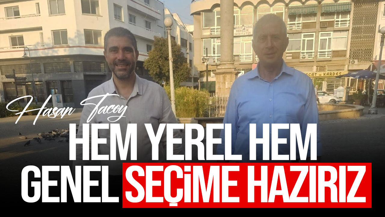 Hasan Taçoy: Hem yerel hem genel seçime hazırız