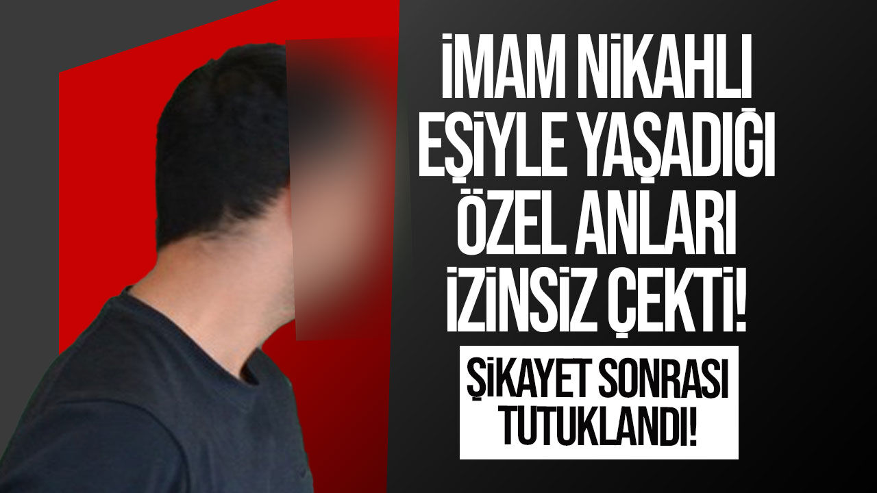 İmam nikahlı eşiyle yaşadığı özel anların fotoğrafını çektiği iddia ediliyor!
