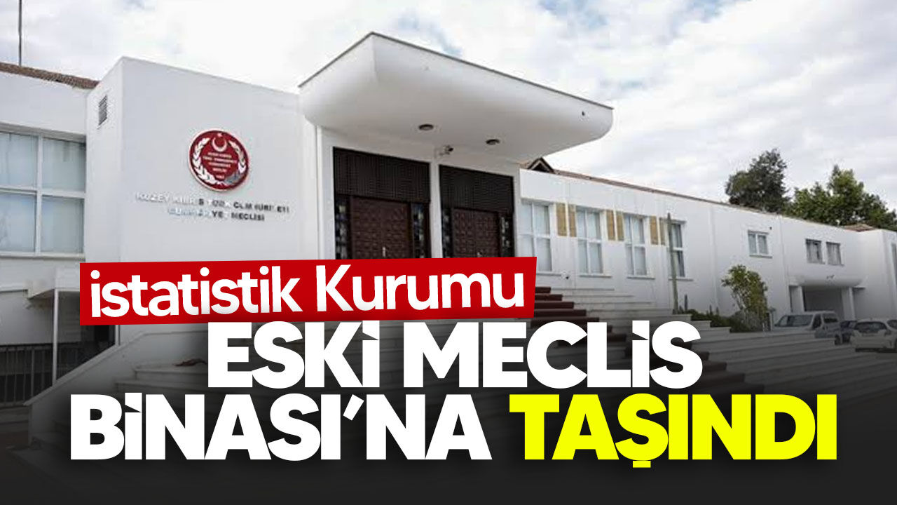 İstatistik Kurumu, Eski Meclis Binası’na taşındı