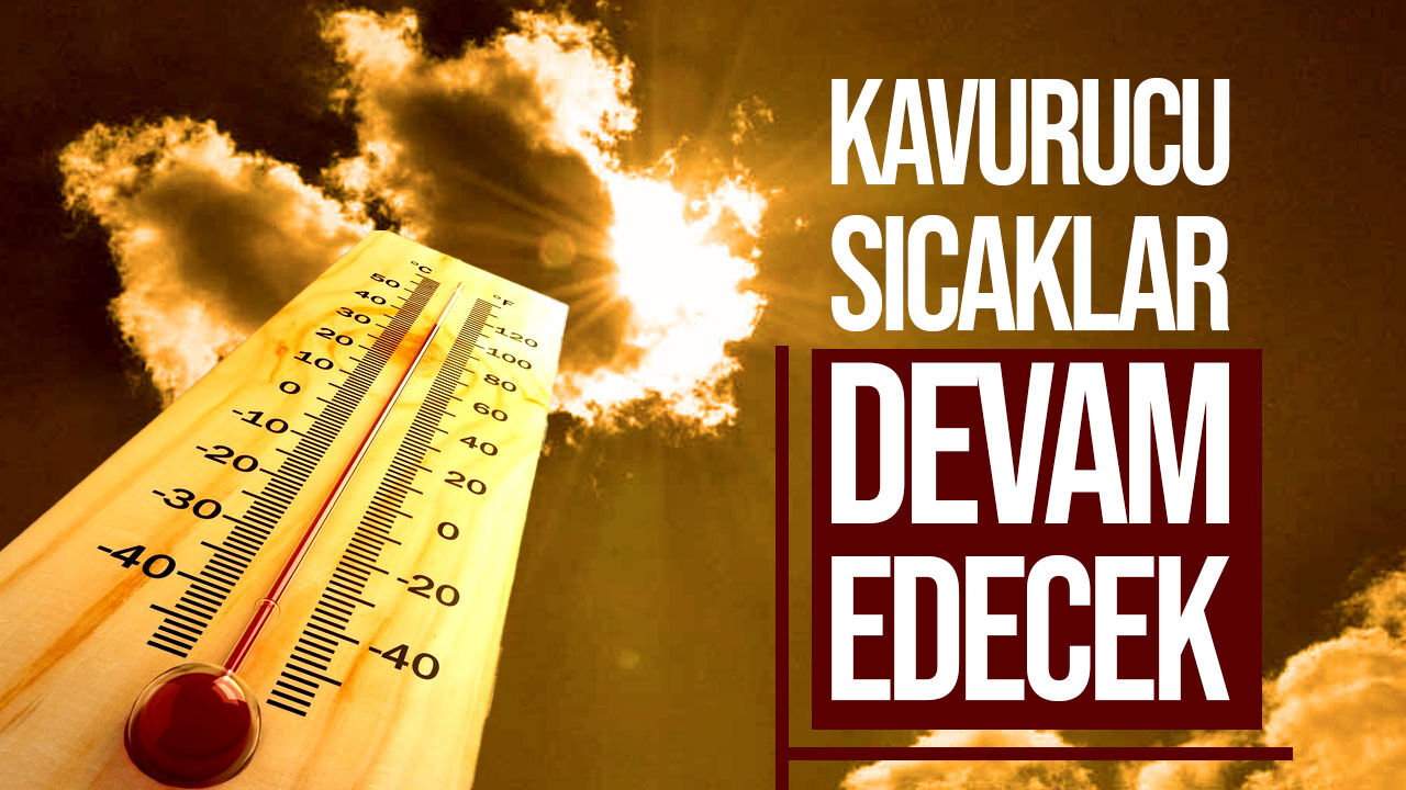 Meteoroloji açıkladı: Sıcaklıklar 40 dereceye kadar yükselecek