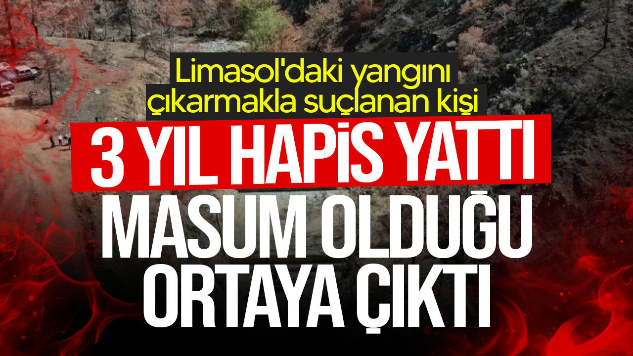 Limasol'daki yangını çıkarmakla suçlanan kişinin 3 yıl hapis yattıktan sonra masum olduğu ortaya çıktı