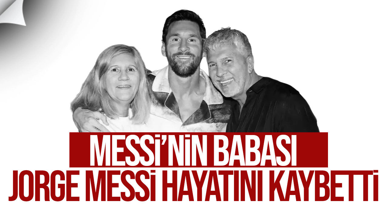 Lionel Messi’nin acı günü: Babası Jorge Messi hayatını kaybetti