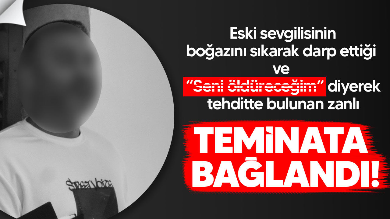 Mineraliköy’de eski kız arkadaşına ölüm tehdidi: İ.B. teminata bağlandı