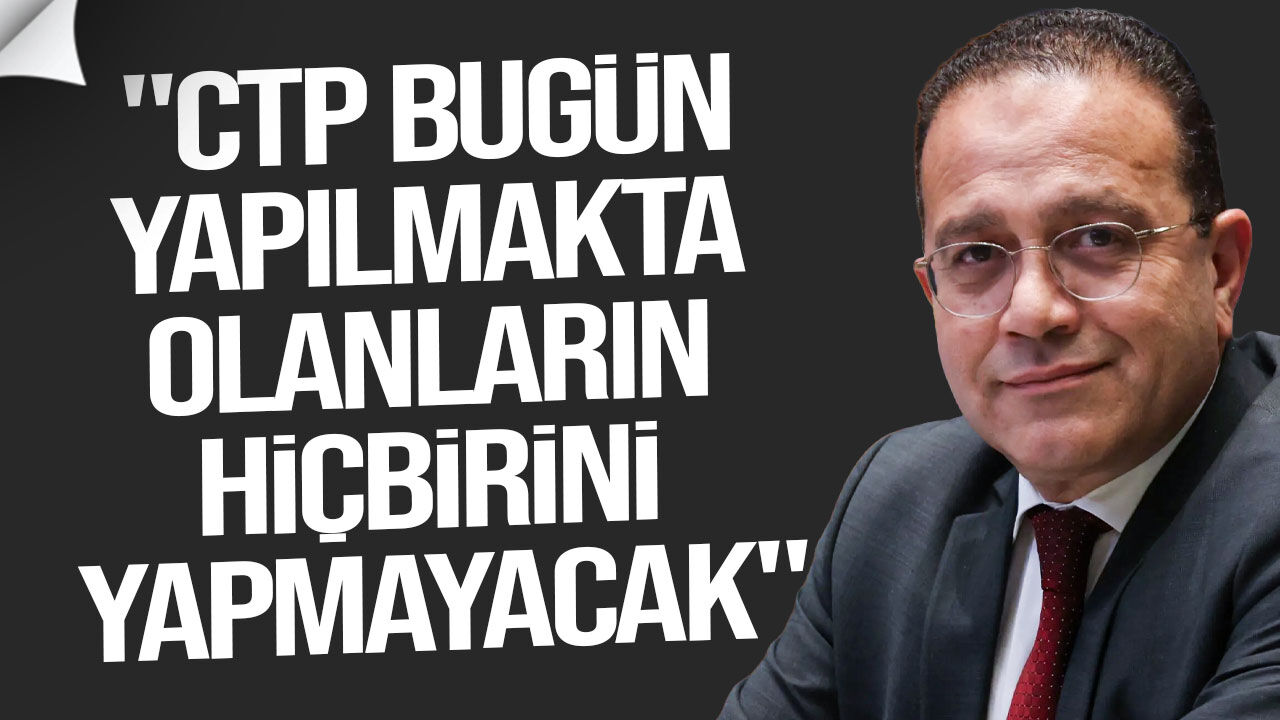 Şahali'den hükümete sert eleştiri: "CTP bugün yapılanların hiçbirini yapmayacak"