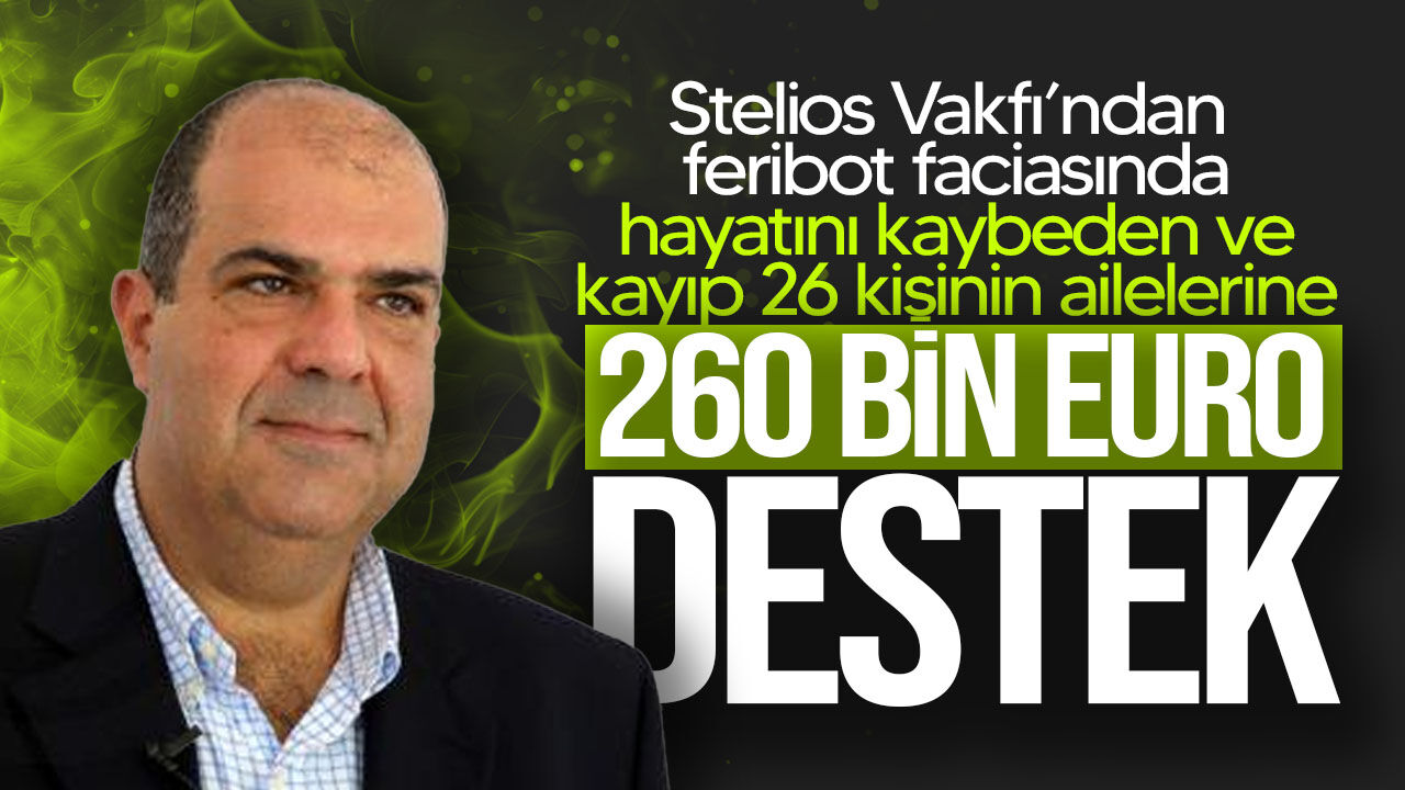 Stelios Vakfı’ndan gemi faciasında hayatını kaybeden ve kayıp kişilerin ailelerine 260 bin Euro destek