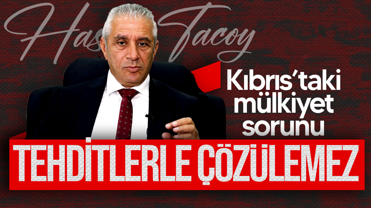Taçoy’dan Rum Yönetimi’ne mülkiyet çağrısı: "Tehditlerle çözülemez"