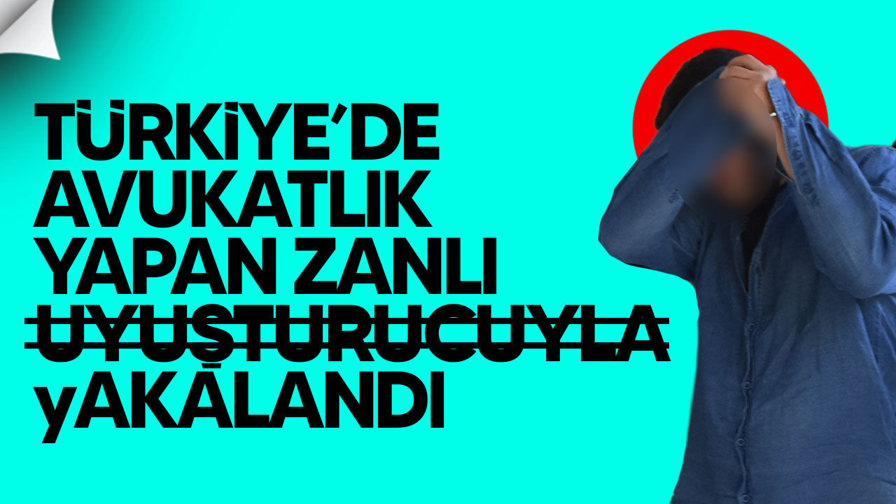 Türkiye’de avukatlık yapan zanlı yasaklı madde ile yakalandı