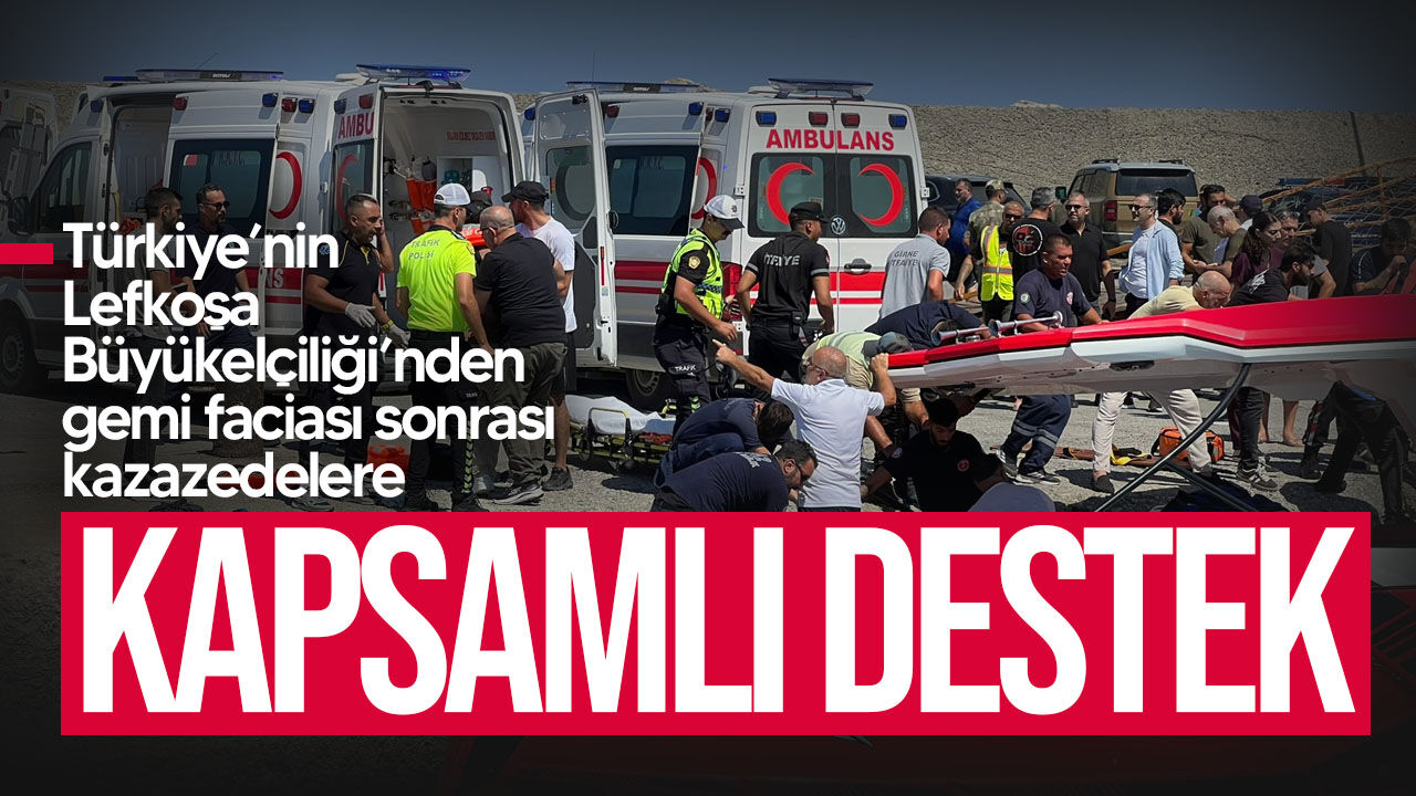 Türkiye’nin Lefkoşa Büyükelçiliği’nden gemi faciası sonrası kazazedelere kapsamlı destek