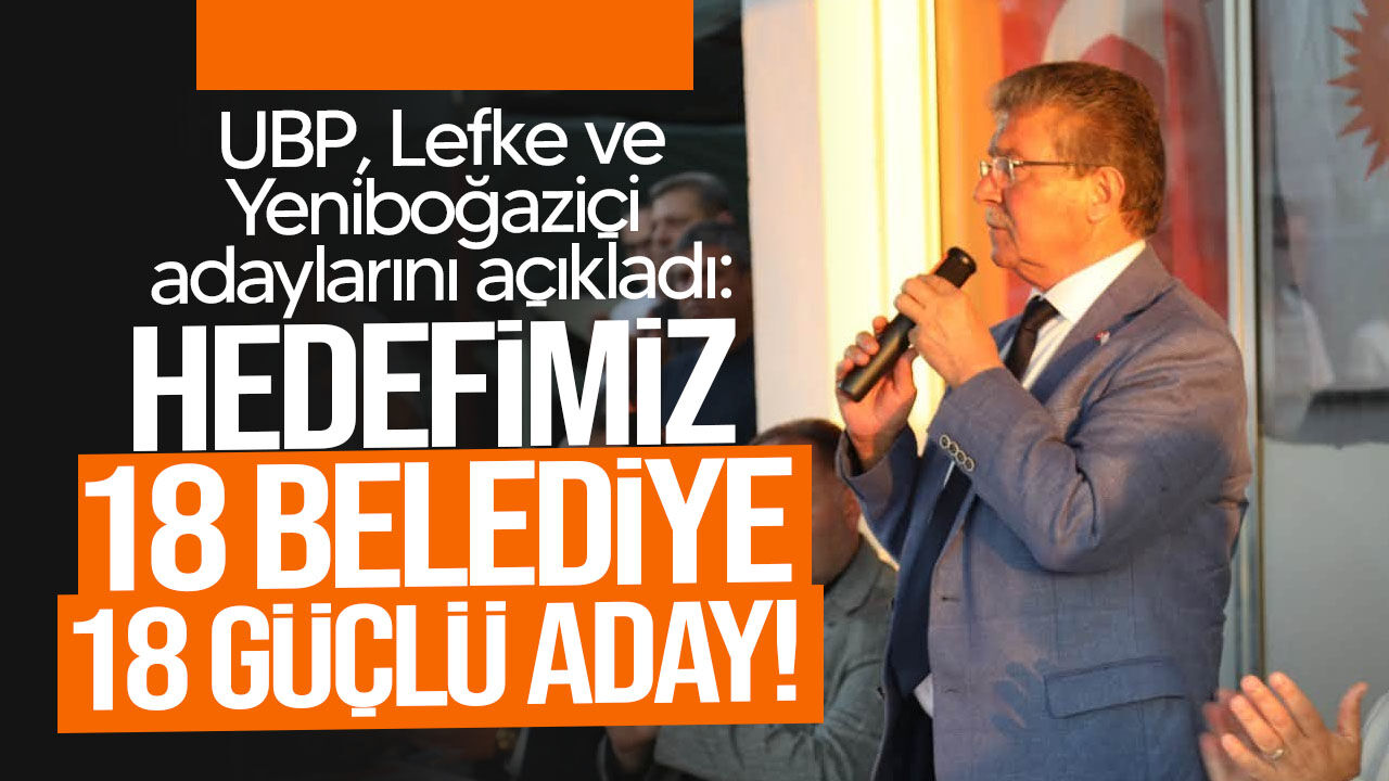 UBP’nin Lefke ve Yeniboğaziçi adayları belli oldu