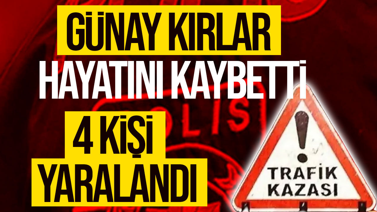 Ziyamet’te ölümlü trafik kazası: Günay Kırlar hayatını kaybetti