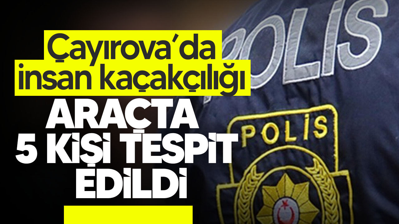Çayırova’da insan kaçakçılığı operasyonu: 6 kişi tutuklandı