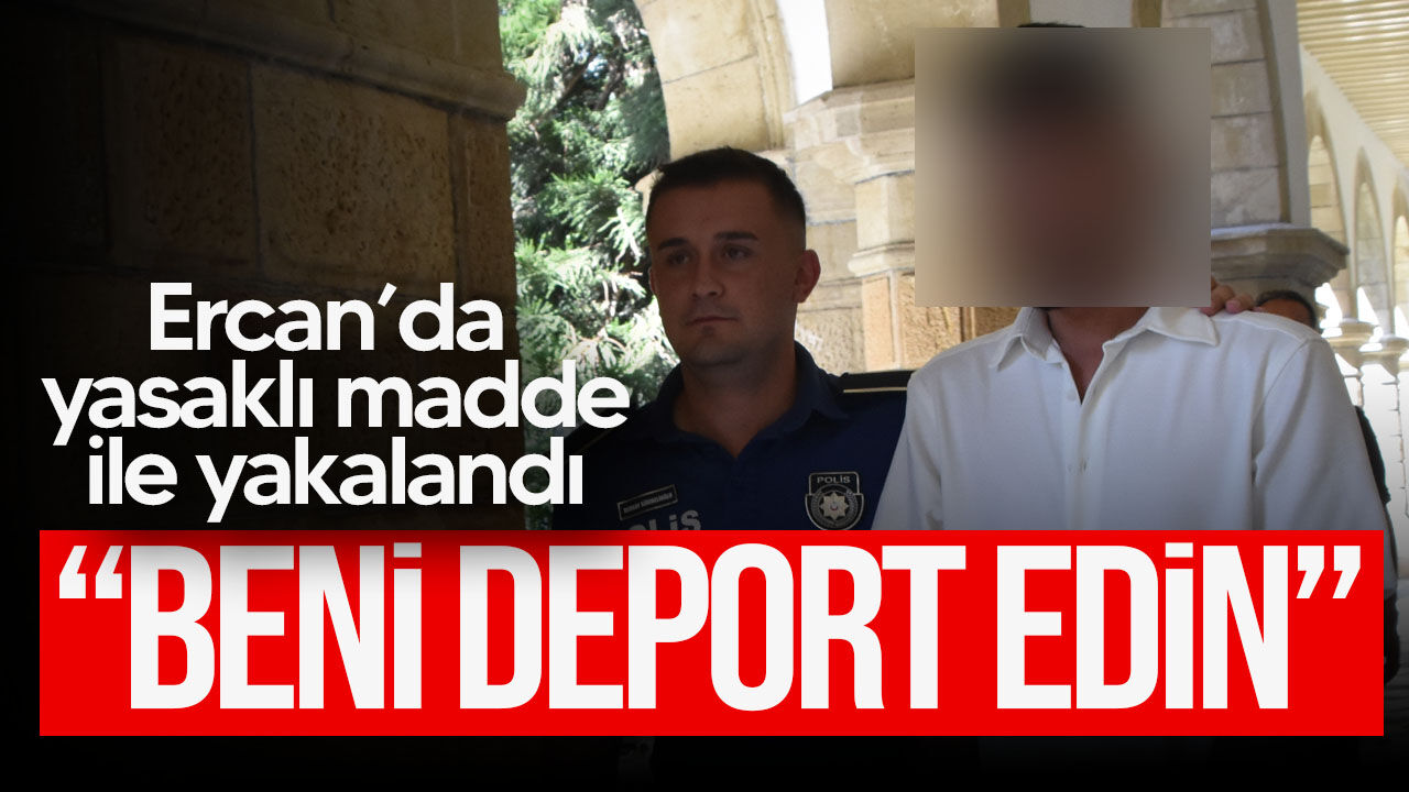 Ercan'da yasaklı madde ile yakalanan zanlı mahkemeye çıkarıldı!