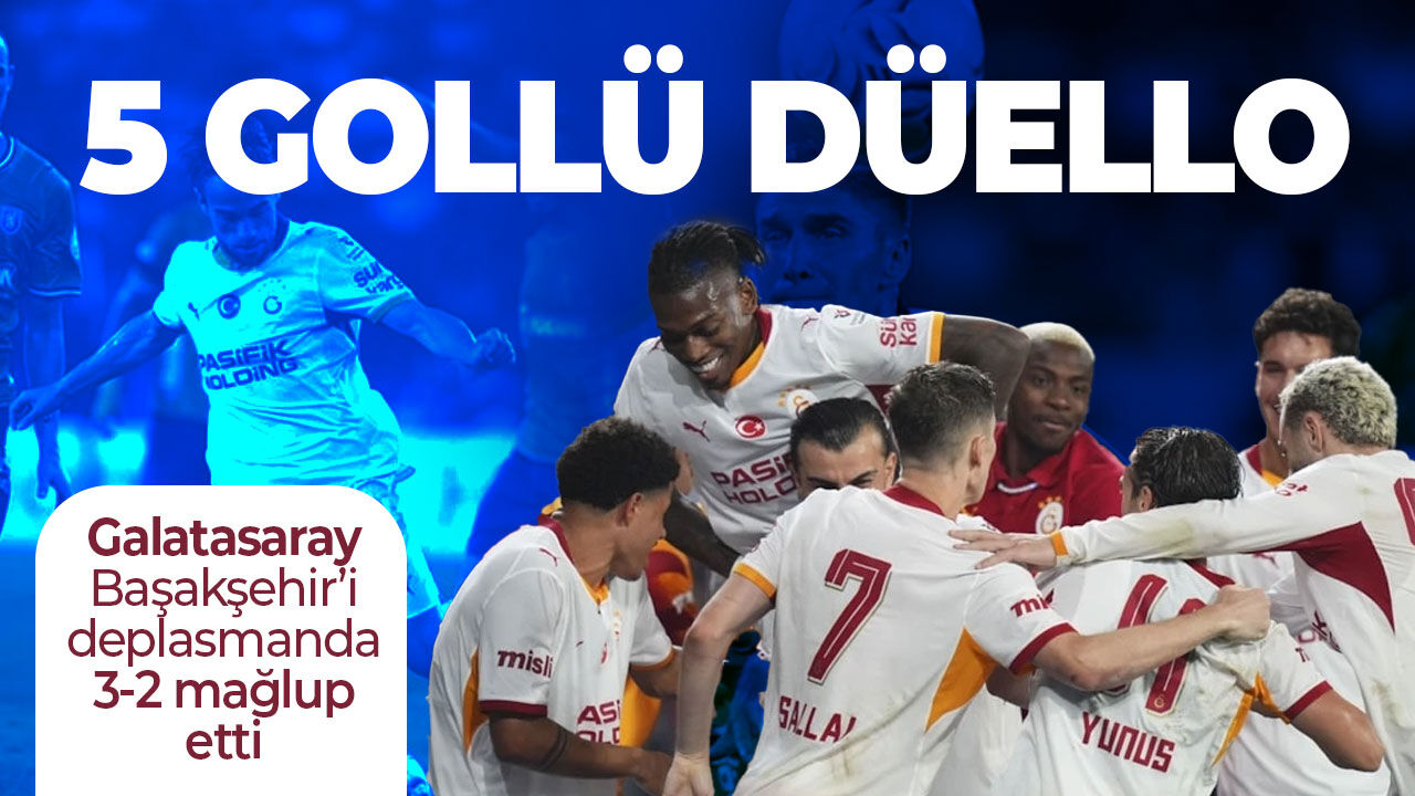 Galatasaray Başakşehir’i 3-2 mağlup etti: Galibiyet 90+1’de geldi