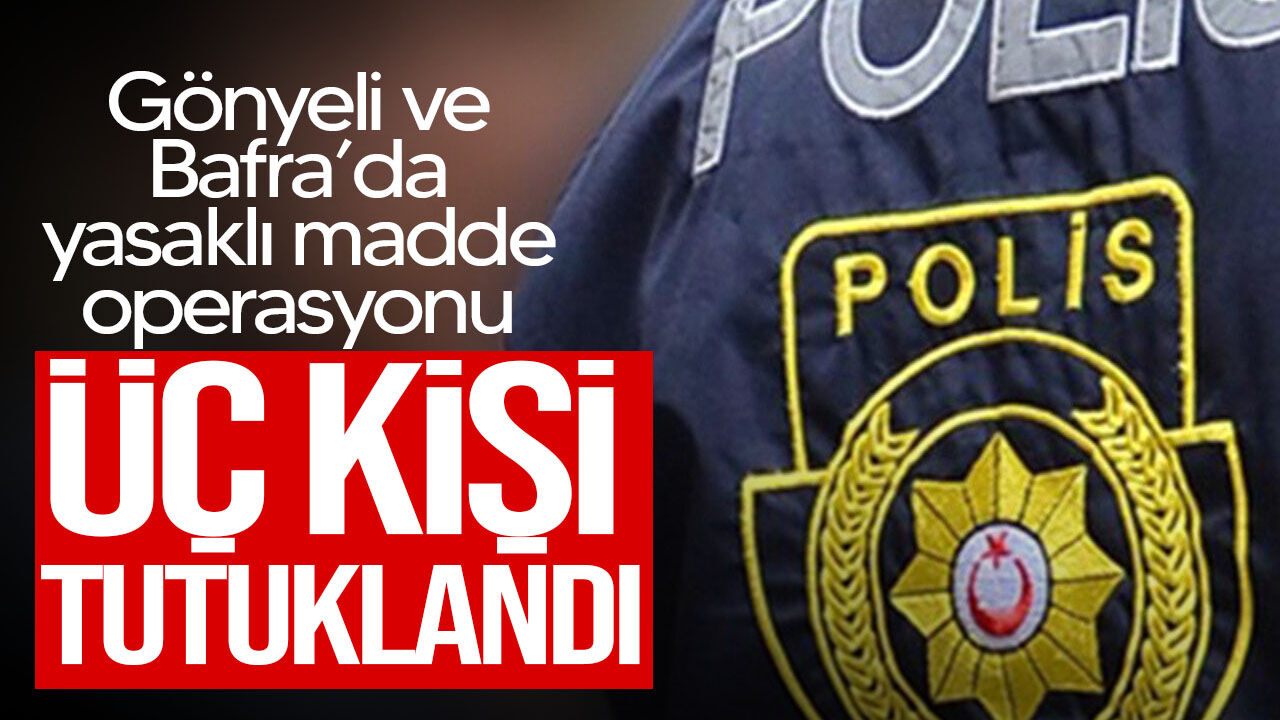 Gönyeli ve Bafra’da yasaklı madde operasyonu