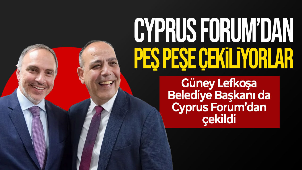 Harmancı’ya destek büyüyor: Güney Lefkoşa Belediye Başkanı da Cyprus Forum’dan çekildi