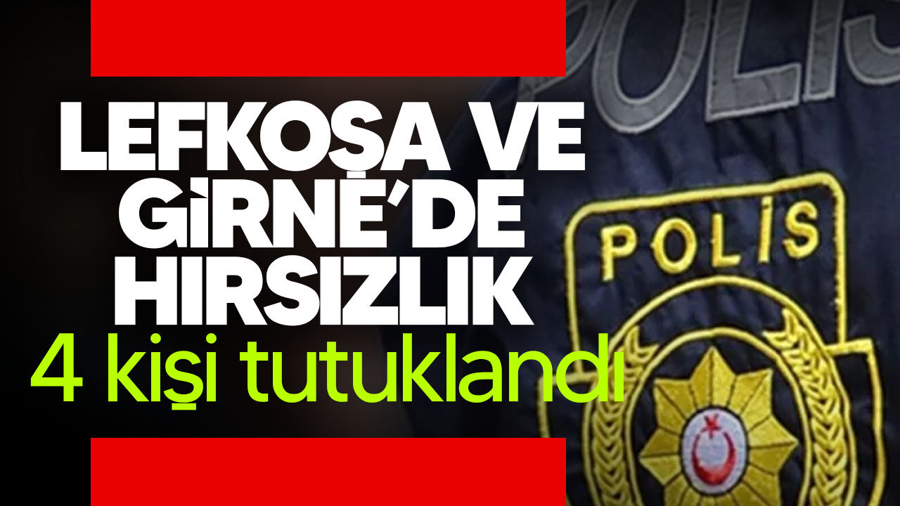 Lefkoşa ve Girne’de hırsızlık olayları: 4 kişi tutuklandı