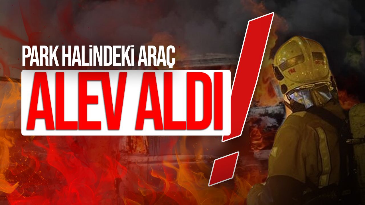 Alayköy araç yangını