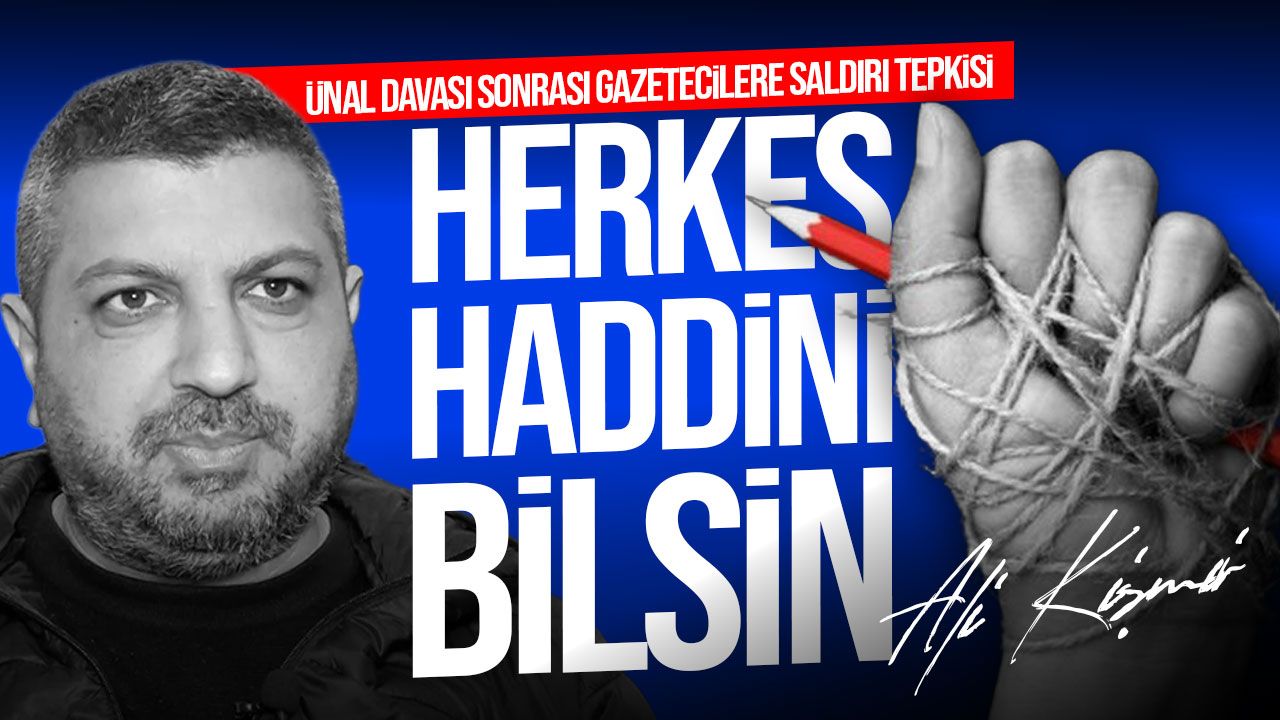 Ali Kişmir'den basın emekçilerine yönelik saldırılara sert tepki: Herkes haddini bilsin!