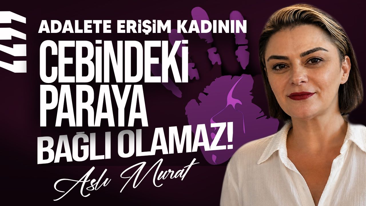 Aslı Murat’tan kadınlar için ücretsiz adli yardım çağrısı