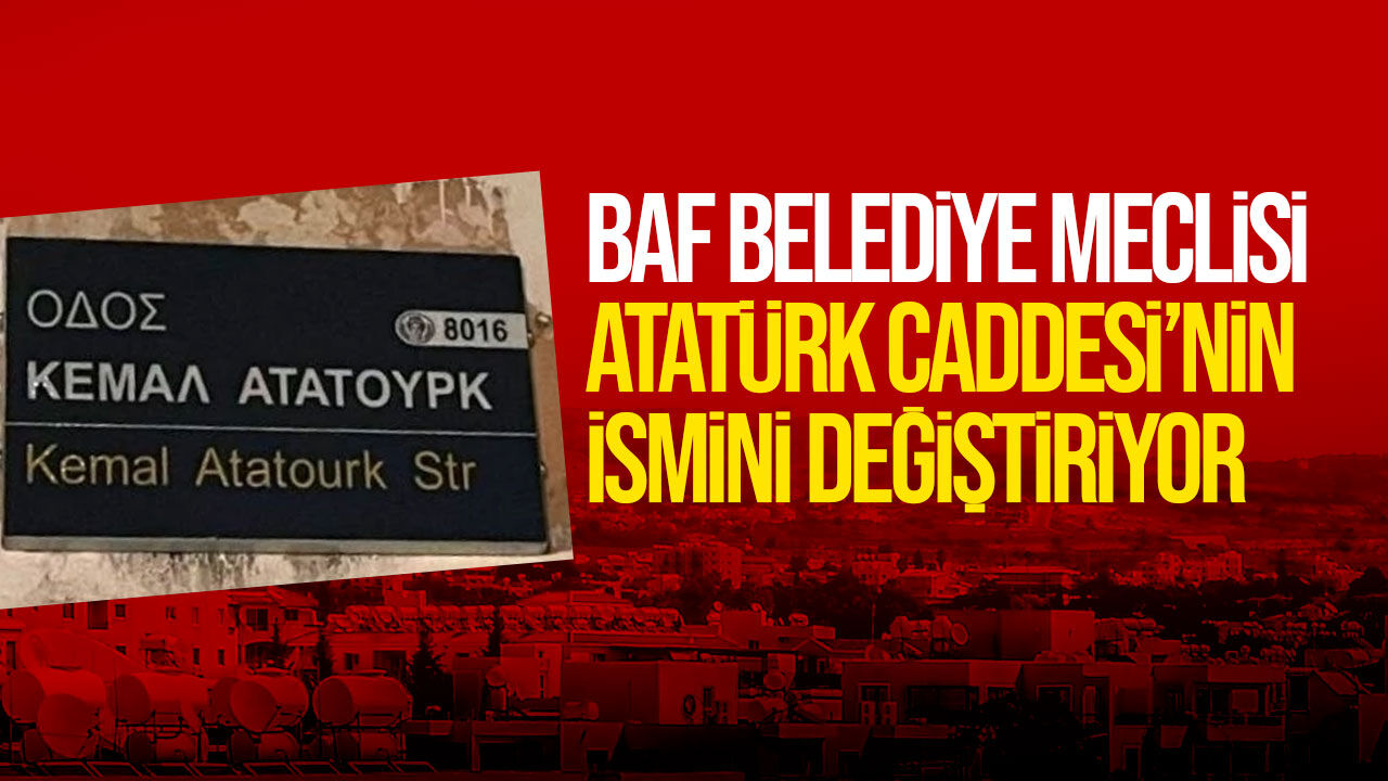 Baf’ta “Kemal Atatürk Caddesi”nin adı değiştiriliyor