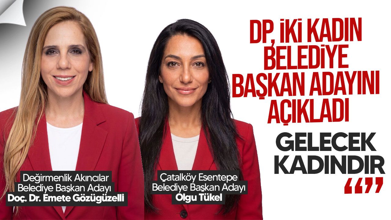 Demokrat Parti iki kadın belediye başkan adayını açıkladı