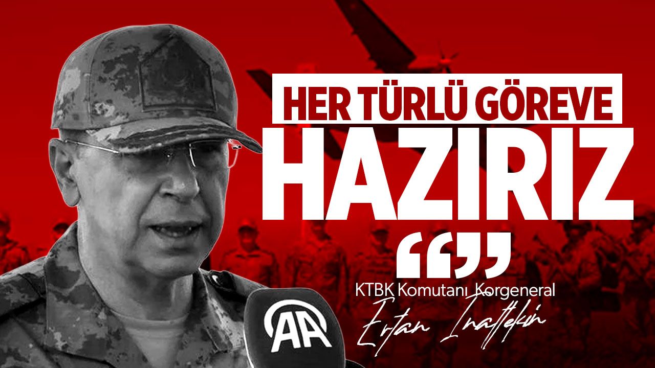 KTBK Komutanı İnaltekin: “Verilecek her türlü göreve hazırız”