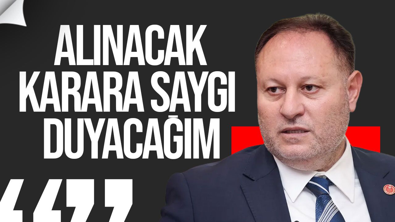 Öztürkler: İtirazım sürüyor, alınacak karara saygı duyacağım