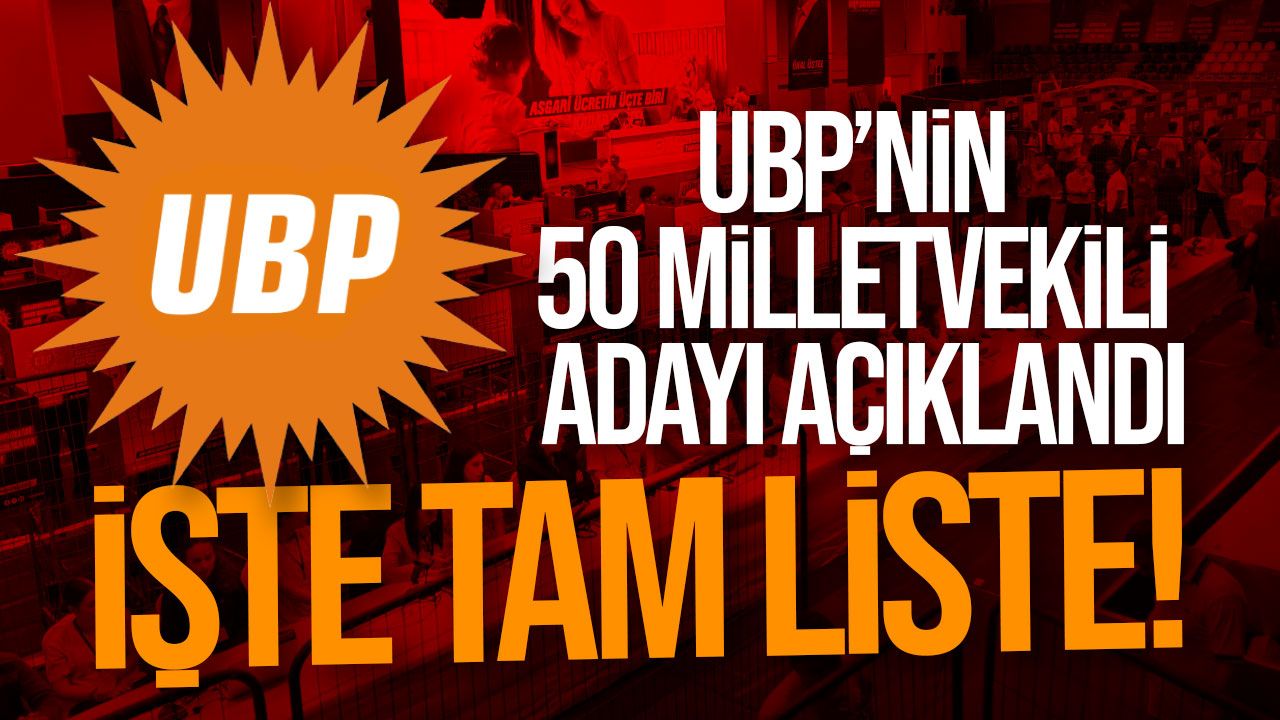 UBP’nin 50 milletvekili adayı açıklandı: İşte tam liste
