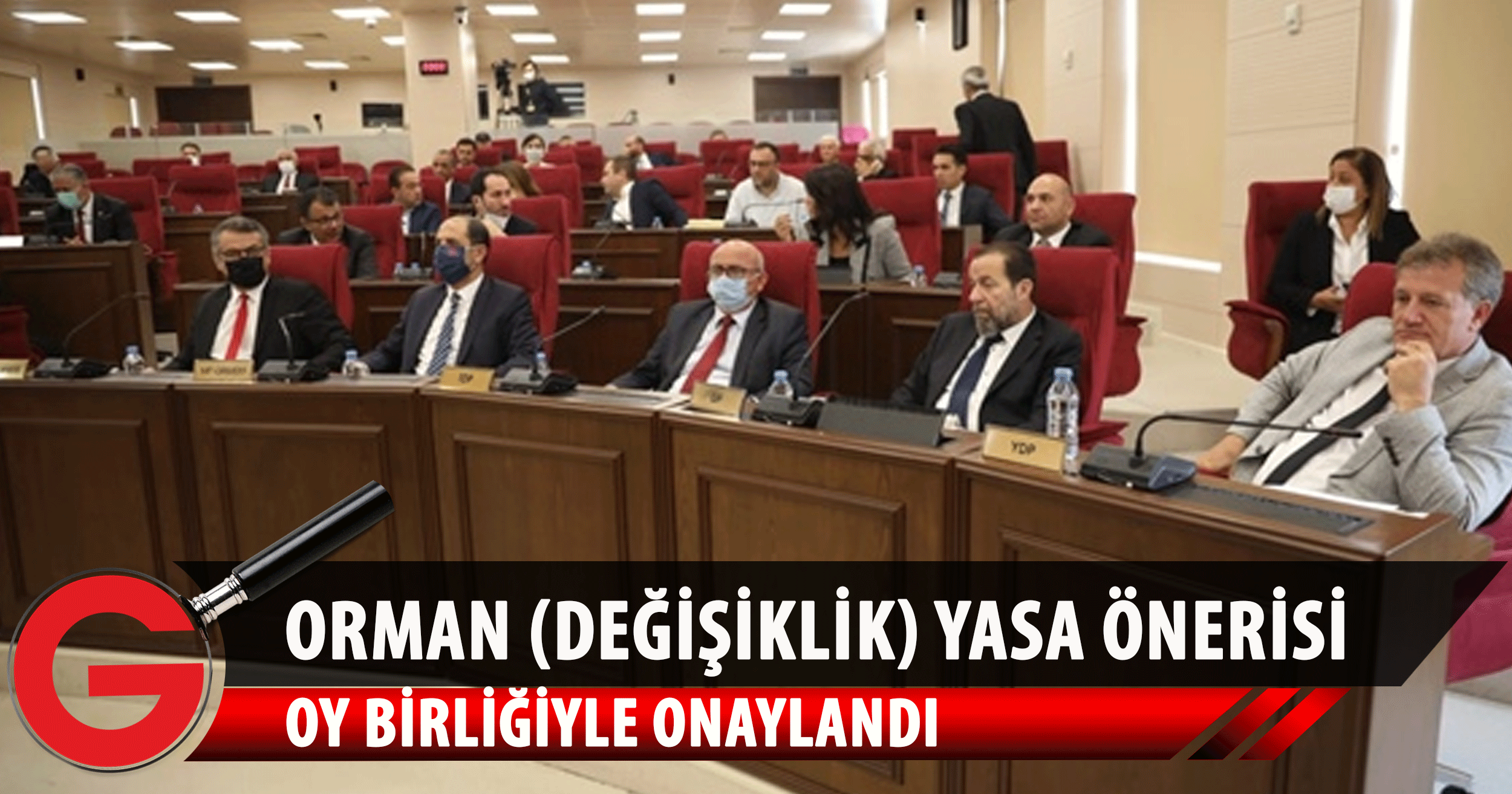 MECLİS’TE ORMAN (DEĞİŞİKLİK) YASA ÖNERİSİ OY BİRLİĞİYLE ONAYLANDI